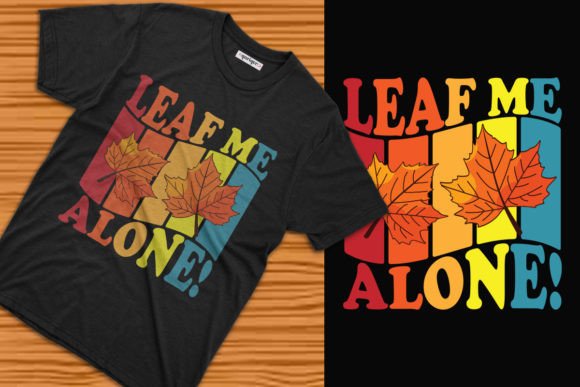 Unlock Creativity with the Leaf Me Alone Autumn T-Shirt Design: The Ultimate Print-on-Demand Template